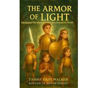 The Armor of Light: Equipped for Battle, Anchored in Truth: 2
