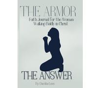 The Armor & The Answer: Faith Journal for the Woman Walking Boldly in Christ