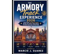 The Armory Track Experience 2026: Everything You Need to Know Before You Travel, From Arrival to Events and Local Attractions