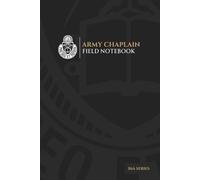 The Army Chaplain Field Notebook 2: 2nd Edition. A must have resource for Army Chaplains. RS Priority Tasks, UMT Meetings, and extra resources that ... a publication of the Army Chaplain Corps.)