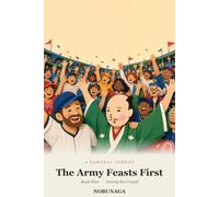 The Army Feasts First: Book Four: Among the Crowd - A Samurai Loose in Modern America