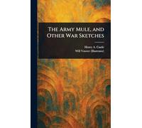 The Army Mule, and Other War Sketches