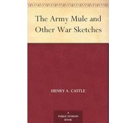The Army Mule, and Other War Sketches
