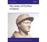 The Army of Pyrrhus of Epirus: 3rd Century BC (Men-at-Arms) by Sekunda, Nicholas
