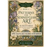 The Arnold Lyongrun Library (Arts, Crafts and Coloring Book Series) - Book 4: Models for Artistic Glasswork in the Modern Style (Vorbilder für ... Art Nouveau & Jugendstil Nature Plates