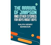 The Arrival of Jimpson, and Other Stories for Boys About Boys