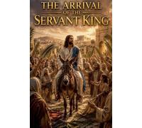 The Arrival of the Servant King: 15