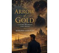 The Arrow of Gold: A Story Between Two Notes