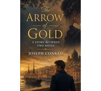 The Arrow of Gold: A Story Between Two Notes