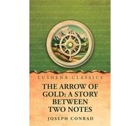 The Arrow of Gold: A Story Between Two Notes