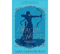 The Arrow & the Sword: A Combined Retelling of King Arthur & Robin Hood