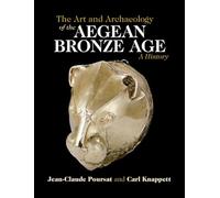 The Art and Archaeology of the Aegean Bronze Age: A History