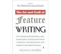 William E. Blundell The Art and Craft of Feature Writing (Tascabile)