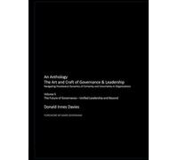 The Art and Craft of Governance and Leadership: Volume 5 The Future of Governance - Unified Leadership and Beyond