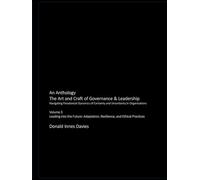The Art and Craft of Governance & Leadership: Volume 3: Leading into the Future: Adaptation, Resilience, and Ethical Practices