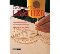 The Art and Craft of Leather: Leatherworking Tools and Techniques Explained in Detail
