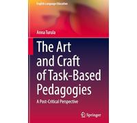 The Art and Craft of Task-Based Pedagogies: A Post-Critical Perspective: 46