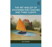 The Art and Joy of Stuckness for Coaches and their Clients
