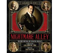 The Art and Making of Guillermo del Toro's Nightmare Alley: The Rise and Fall