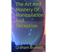 The Art And Mastery Of Manipulation And Deception