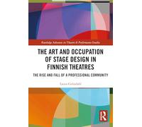 The Art and Occupation of Stage Design in Finnish Theatres: The Rise and Fall of a Professional Community