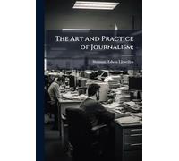 The Art and Practice of Journalism;