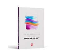 The Art and Practice of Living Wondrously