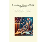 The Art and Science of Fluid Dynamics