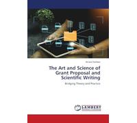 The Art and Science of Grant Proposal and Scientific Writing: Bridging Theory and Practice