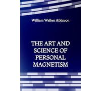 The Art and Science of Personal Magnetism