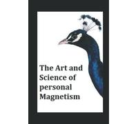 The Art and Science of Personal Magnetism illustrated