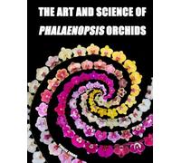 The Art and Science of Phalaenopsis orchids