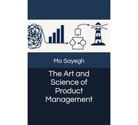 The Art and Science of Product Management