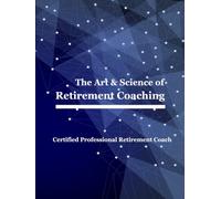 The Art and Science of Retirement Coaching