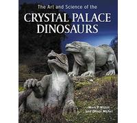 The Art and Science of the Crystal Palace Dinosaurs