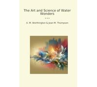 The Art and Science of Water Wonders