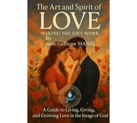 The Art and Spirit of Love: Making the Gift Work
