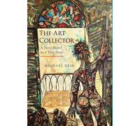 The Art Collector: A Novel Based on a True Story