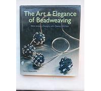 The Art & Elegance of Beadweaving: New Jewelry Designs With Classic Stitches