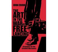 The Art in the War of Freelancing: Strategies for the Creative Mercenary