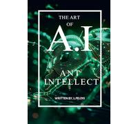 THE ART OF A.I: ANT INTELLECT
