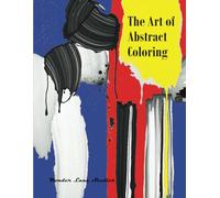 The Art of Abstract Coloring: Unleash Creativity Beyond the Lines