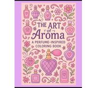 The Art of Aroma: A Perfume-Inspired Coloring Book