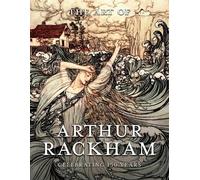 The Art of Arthur Rackham: Celebrating 150 Years of the Great Britis (Tascabile)