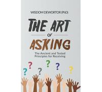 The Art of Asking: The Ancient and Tested Principles for Receiving