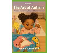 The Art of Autism: Creative Expression, Play, and Communication