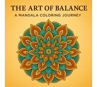 The Art Of Balance - A Mandala Coloring Journey: Coloring Book