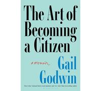 The Art of Becoming a Citizen: A Memoir