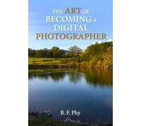 The Art of Becoming a Digital Photographer