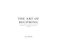 The Art Of Becoming: Becoming The Artist Your Soul Came Here To Express